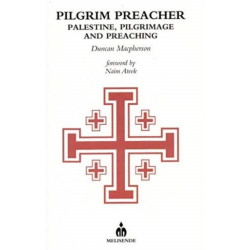 Pilgrim Preacher: Palestine, Pilgrimage and Preaching