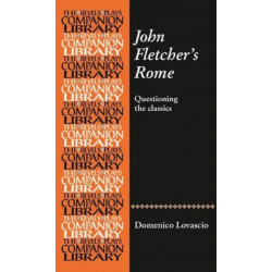 John Fletcher's Rome: Questioning the Classics
