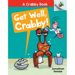 Get Well, Crabby!: An Acorn Book (A Crabby Book -4): A Crabby Book