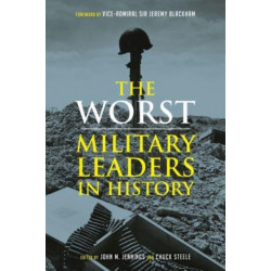 The Worst Military Leaders in History