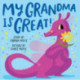 My Grandma Is Great! (A Hello!Lucky Book)