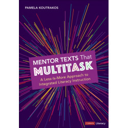 Mentor Texts That Multitask [Grades K-8]: A Less-Is-More Approach to Integrated Literacy Instruction