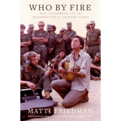 Who By Fire: War, Atonement, and the Resurrection of Leonard Cohen