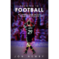 Addicted to Football: A Journey from Anfield to Almost Everywhere.