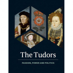 The Tudors: Passion, Power and Politics
