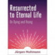 Resurrected to Eternal Life: On Dying and Rising