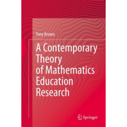 A Contemporary Theory of Mathematics Education Research