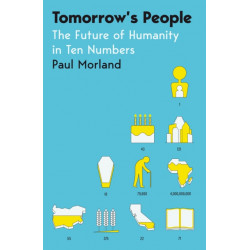 Tomorrow's People: The Future of Humanity in Ten Numbers