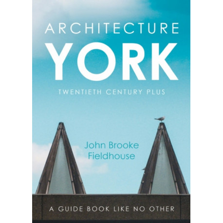 Architecture York: Twentieth Century Plus