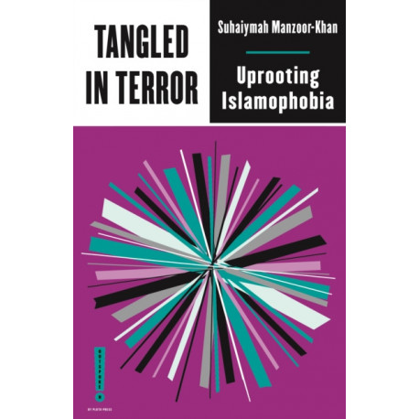 Tangled in Terror: Uprooting Islamophobia