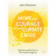 Hope and Courage in the Climate Crisis: Wisdom and Action in the Long Emergency