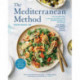 The Mediterranean Method: Your Complete Plan to Harness the Power of the Healthiest Diet on the Planet -- Lose Weight, Prevent Heart Disease, and More!