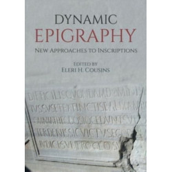 Dynamic Epigraphy: New Approaches to Inscriptions