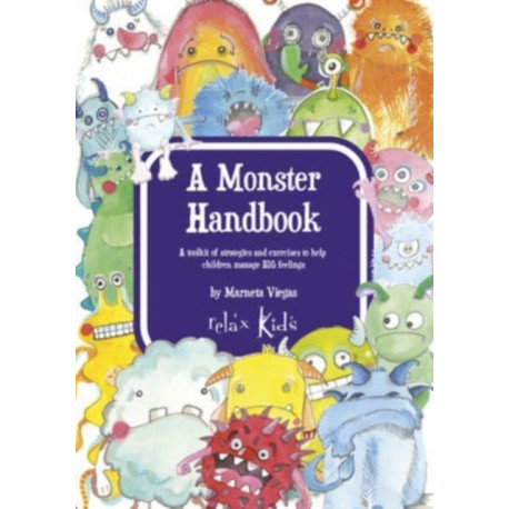 Relax Kids: A Monster Handbook: A toolkit of strategies and exercise to help children manage BIG feelings
