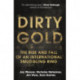 Dirty Gold: A gripping non-fiction thriller about the rise and fall of an international smuggling ring