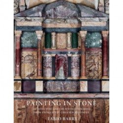 Painting in Stone: Architecture and the Poetics of Marble from Antiquity to the Enlightenment