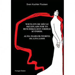 Wiens Fin de Siècle: skueplads for to bemærkelsesværdige kvinder, Alma Mahler-Werfel og Lina Loos