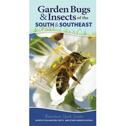Garden Bugs & Insects of the South & Southeast: Identify Pollinators, Pests, and Other Garden Visitors
