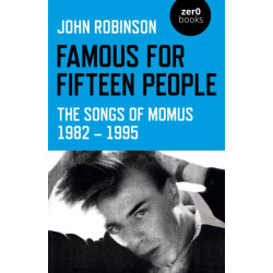 Famous for Fifteen People: The Songs of Momus 1982 - 1995