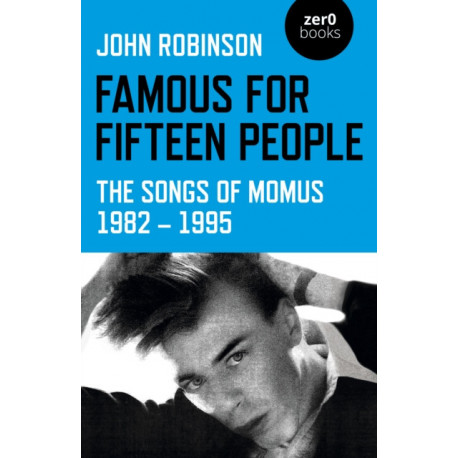 Famous for Fifteen People: The Songs of Momus 1982 - 1995