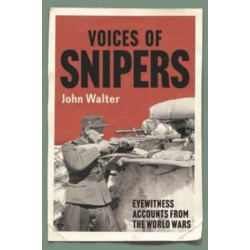 Voices of Snipers: Eyewitness Accounts from the World Wars