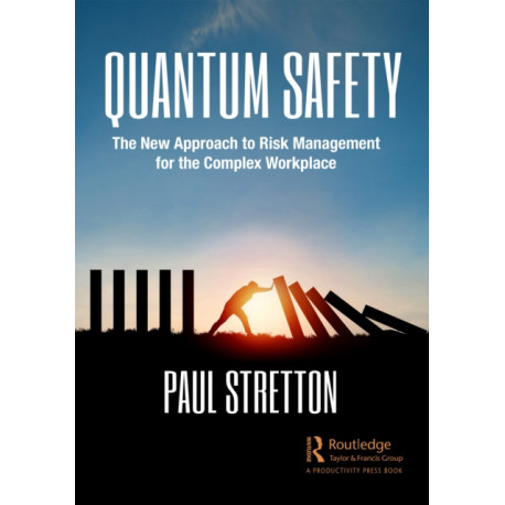 Quantum Safety: The New Approach to Risk Management for the Complex Workplace