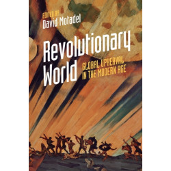 Revolutionary World: Global Upheaval in the Modern Age
