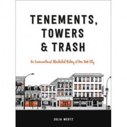 Tenements, Towers & Trash: An Unconventional Illustrated History of New York City