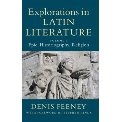 Explorations in Latin Literature: Volume 1, Epic, Historiography, Religion