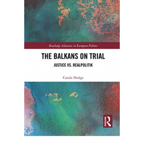 The Balkans on Trial: Justice vs. Realpolitik