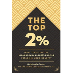 The Top 2 Percent: How to Become the Highest-Paid, Highest-Profile Person in Your Industry
