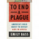 To End a Plague: America's Fight to Defeat AIDS in Africa