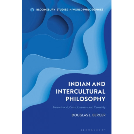 Indian and Intercultural Philosophy: Personhood, Consciousness, and Causality