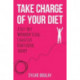 Take Charge of Your Diet: A Self-Help Workbook Using Cognitive Behavioural Therapy