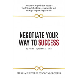 Negotiate Your Way to Success: Personal Guidelines to Boost Your Career with Confidence