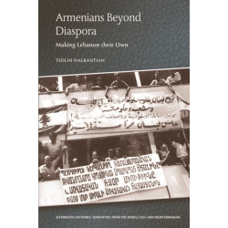 Armenians Beyond Diaspora: Making Lebanon their Own