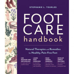 Foot Care Handbook: Natural Therapies and Remedies for Healthy, Pain-Free Feet