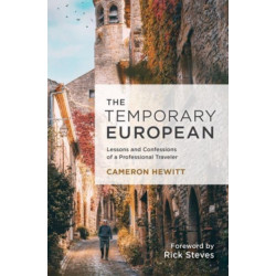 The Temporary European: 25 Years of Behind-the-Scenes Stories from a Professional Traveler
