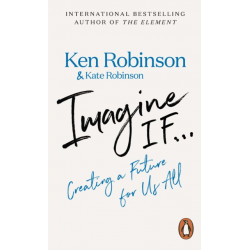 Imagine If...: Creating a Future for Us All