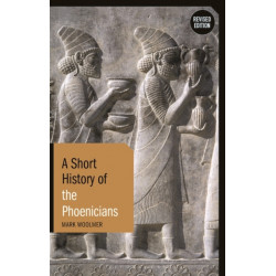A Short History of the Phoenicians: Revised Edition