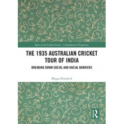 The 1935 Australian Cricket Tour of India: Breaking Down Social and Racial Barriers