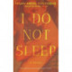 I Do Not Sleep: A Novel
