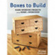 Boxes to Build: 25 Projects to Use in the Workshop & Home