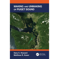 Making and Unmaking of Puget Sound