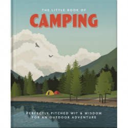 The Little Book of Camping: From Canvas to Campervan
