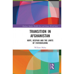 Transition in Afghanistan: Hope, Despair and the Limits of Statebuilding