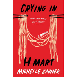 Crying in H Mart: A Memoir