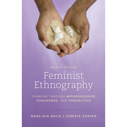 Feminist Ethnography: Thinking through Methodologies, Challenges, and Possibilities