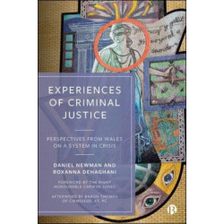 Experiences of Criminal Justice: Perspectives From Wales on a System in Crisis