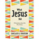What Jesus Did: 31 Devotions about the life of Jesus
